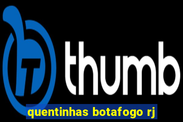 quentinhas botafogo rj